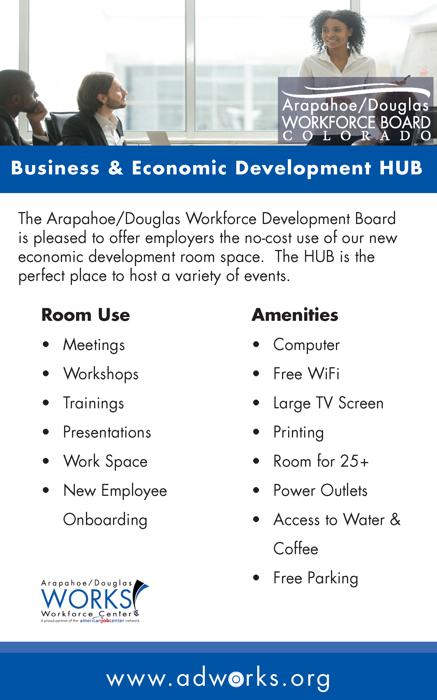 The Arapahoe/Douglas Workforce Development Board is pleased to offer employers with the no-cost use of our HUB room. Location: Lima Plaza 6974 S. Lima St. Centennial, CO 80112 Hours of […]